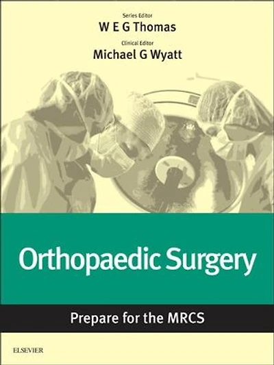 Orthopaedic Surgery: Prepare for the MRCS: Key articles from the Surgery Journal