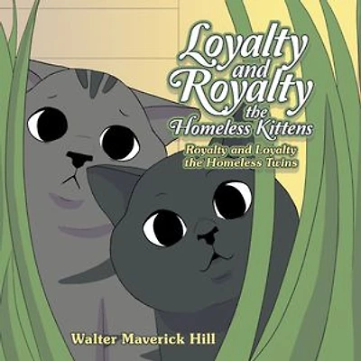 Loyalty and Royalty the Homeless Kittens: Royalty and Loyalty the Homeless Twins