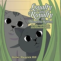 Loyalty and Royalty the Homeless Kittens: Royalty and Loyalty the Homeless Twins