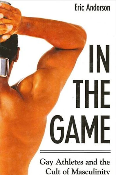the Game: Gay Athletes and Cult of Masculinity