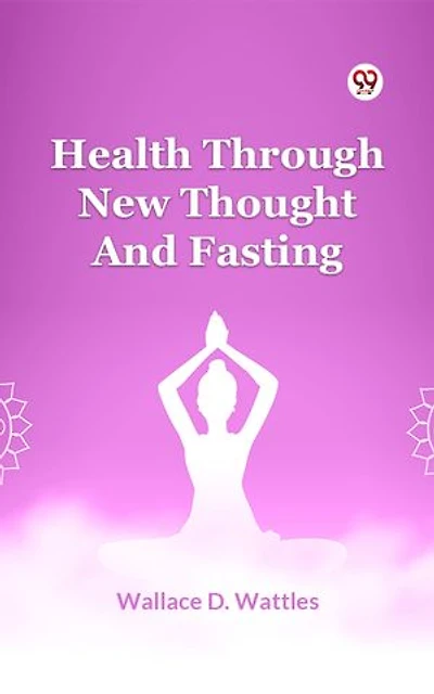 Health Through New Thought And Fasting