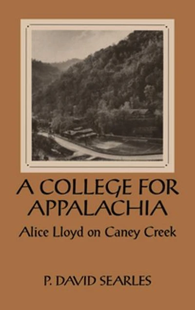 A College For Appalachia: Alice Lloyd on Caney Creek