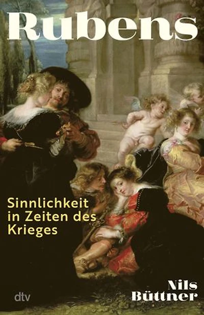 Rubens: Sinnlichkeit in Zeiten des Krieges | Ein neuer Blick auf den großen Meister des Barocks anlässlich seines 450. Geburtstags – vom weltweit renommierten Rubens-Experten Prof. Dr. Nils Büttner
