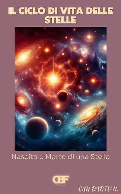 Il Ciclo di Vita Delle Stelle: Nascita e Morte di una Stella