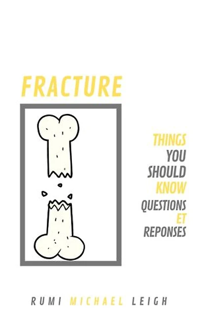 Fracture: Things you should know (Questions et Réponses)