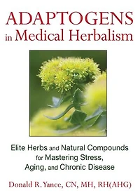 Adaptogens Medical Herbalism: Elite Herbs and Natural Compounds for Mastering Stress, Aging, Chronic Disease