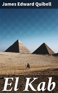 El Kab: Enriched edition. Unveiling the Mysteries of Ancient Egypt: A Scholarly Journey through El Kab