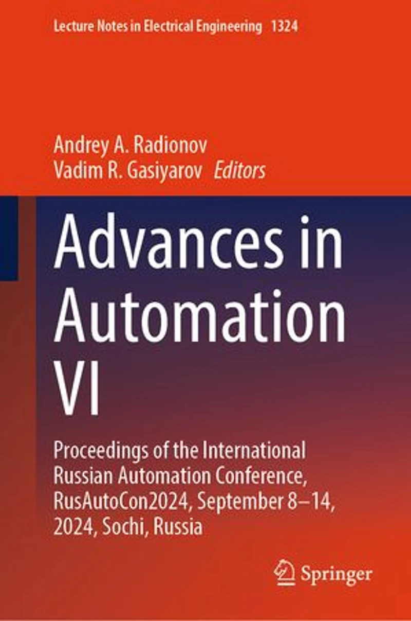 Advances Automation VI: Proceedings of the International Russian Conference, RusAutoCon2024, September 8-14, 2024, Sochi, Russia
