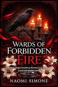 Wards of Forbidden Fire: A Dark Magic Academy Romance of Forbidden Love and Hidden Identity