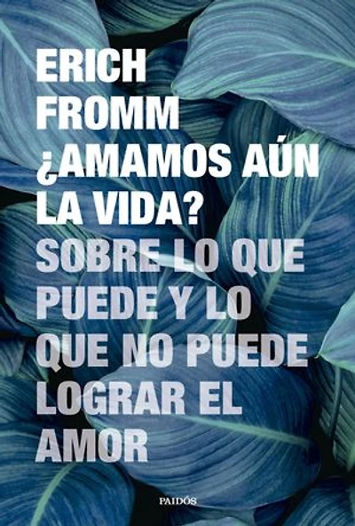 ¿Amamos aún la vida?: Sobre lo que puede y lo que no puede lograr el amor