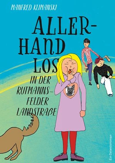 Allerhand los in der Rutmannsfelder Landstraße: Eine Detektivgeschichte für Kinder ab 9 Jahren
