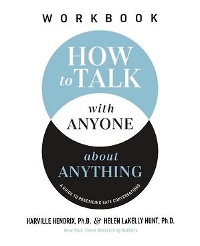 How to Talk with Anyone about Anything Workbook: A Guide Practicing Safe Conversations