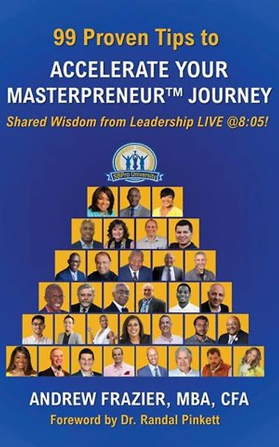 99 Proven Tips to Accelerate Your Masterpreneur Journey: Shared Wisdom from Leadership LIVE @ 8: 05!
