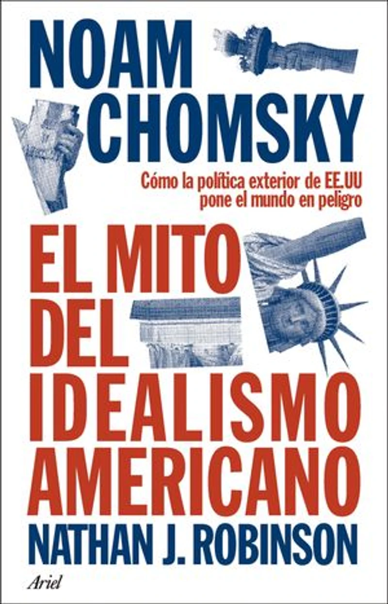 El mito del idealismo americano: Cómo la política exterior de EE.UU pone el mundo en peligro