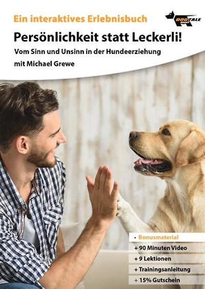 Persönlichkeit statt Leckerli: Vom Sinn und Unsinn in der Hundeerziehung