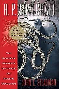 H. P. Lovecraft and The Black Magickal Tradition: Master of Horror's Influence on Modern Occultism