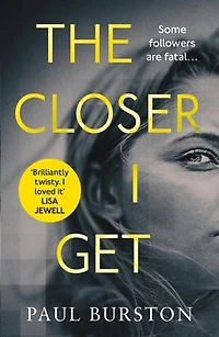 CLOSER I GET