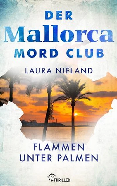 Der Mallorca Mord Club - Flammen unter Palmen: Urlaubskrimi