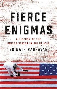 Fierce Enigmas: A History Of The United States South Asia