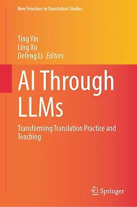 Ai Through Llms: Transforming Translation Practice and Teaching