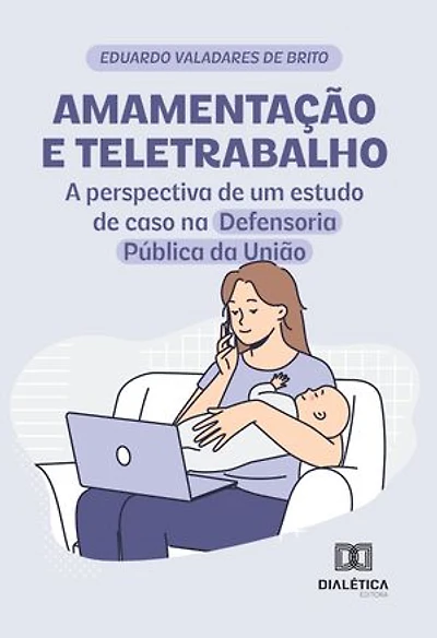 Amamentação e teletrabalho: a perspectiva de um estudo de caso na Defensoria Pública da União