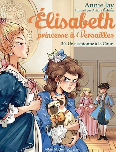 Une espionne à la Cour: Elisabeth, princesse Versailles - tome 30