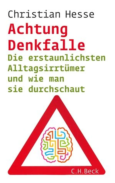 Achtung Denkfalle!: Die erstaunlichsten Alltagsirrtümer und wie man sie durchschaut