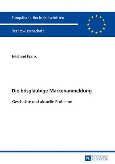 Die boesglaeubige Markenanmeldung: Geschichte und aktuelle Probleme