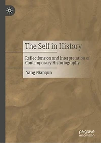 The Self History: Reflections on and Interpretation of Contemporary Historiography