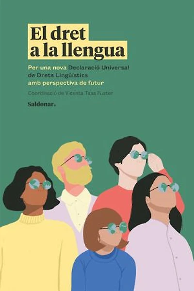 El dret a la llengua: Per una nova Declaració Universal dels Drets Lingüístics amb perspectiva de futur