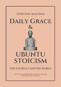 Daily Grace & Ubuntu Stoicism: For Yourself and the World