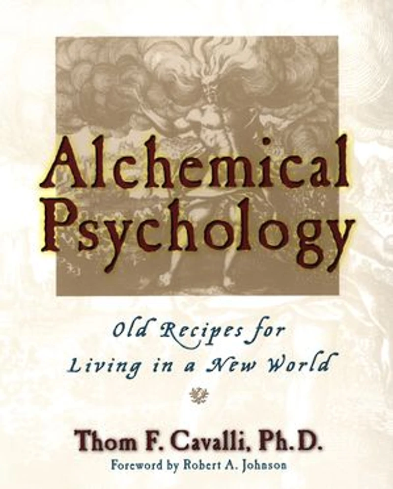 Alchemical Psychology: Old Recipes For Living A New World
