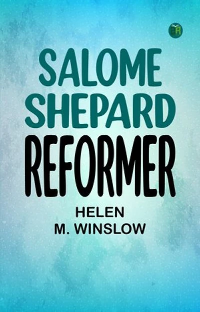 Salome Shepard, reformer