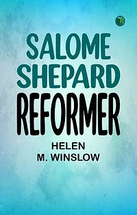Salome Shepard, reformer