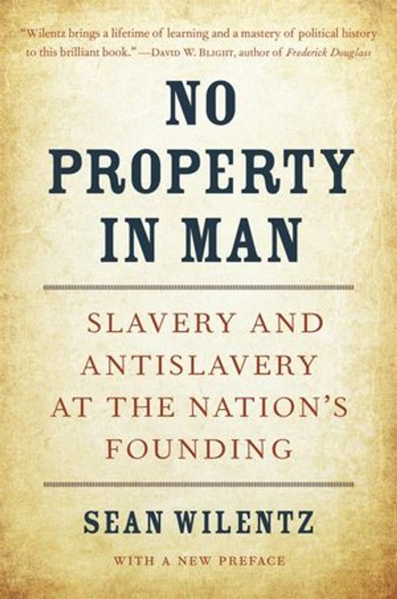 No Property Man: Slavery and Antislavery at the Nation's Founding, With a New Preface