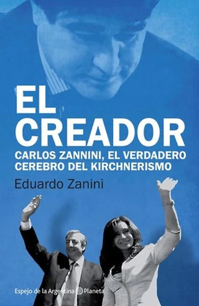 El creador: Carlos Zannini, el verdadero cerrebro del kirchnerismo
