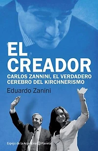 El creador: Carlos Zannini, el verdadero cerrebro del kirchnerismo