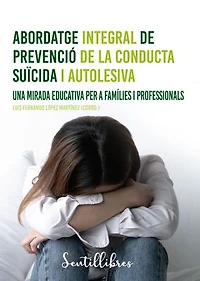 Abordatge integral de prevenció de la conducta suïcida i autolesiva