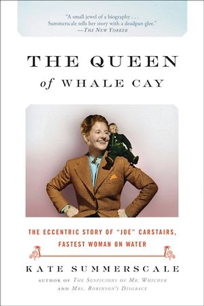 The Queen of Whale Cay: The Adventures of the Fastest Woman on Water