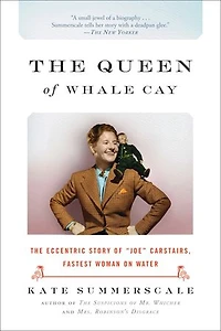 The Queen of Whale Cay: The Adventures of the Fastest Woman on Water
