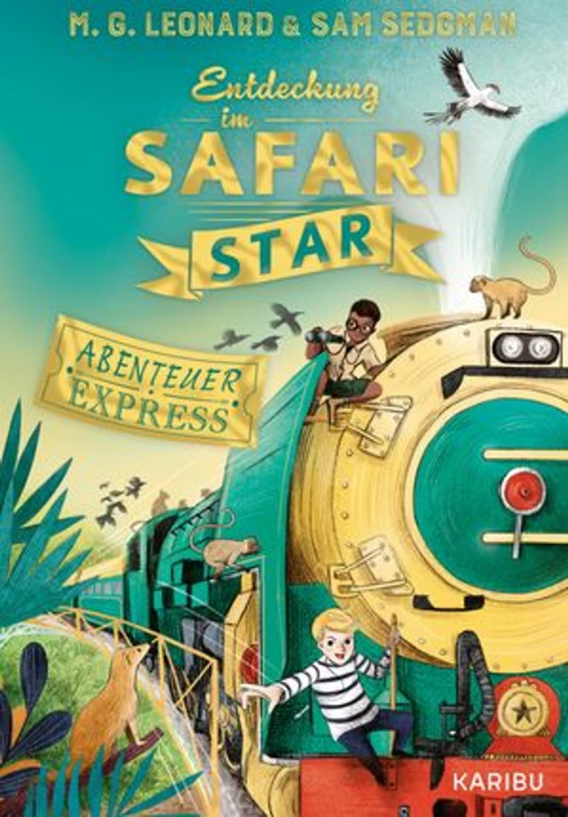 Abenteuer-Express (Band 3) – Entdeckung im Safari Star: Abenteuerliches Kinderbuch für Jungen und Mädchen ab 10 Jahren über aufregende Zugreisen, Detektivarbeit und Freundschaft
