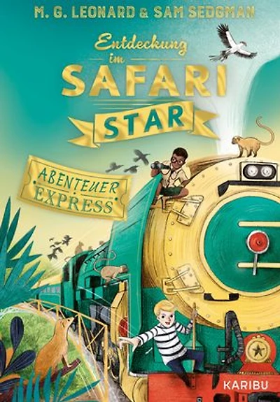 Abenteuer-Express (Band 3) – Entdeckung im Safari Star: Abenteuerliches Kinderbuch für Jungen und Mädchen ab 10 Jahren über aufregende Zugreisen, Detektivarbeit und Freundschaft