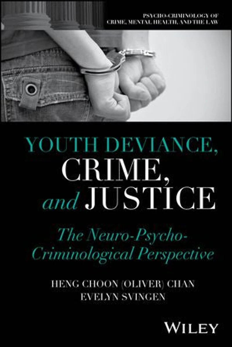 Youth Deviance, Crime, and Justice: The Neuro-Psycho-Criminological Perspective