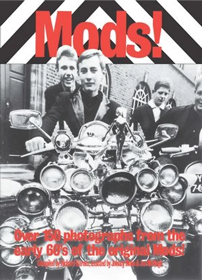 Mods!: Over 150 Photographs from the Early '60's of Original Mods!