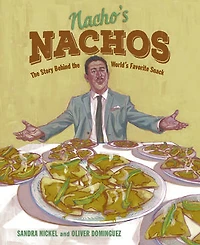 Nacho's Nachos: The Story Behind the World's Favorite Snack