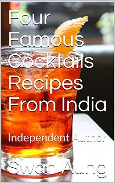 Four Famous Cocktails Recipes From India: Independent Author