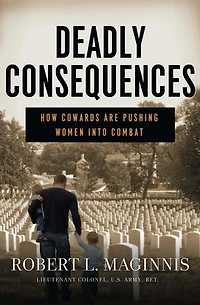 Deadly Consequences: How Cowards are Pushing Women into Combat