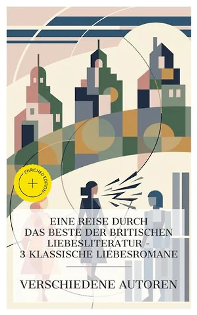 Eine Reise durch das Beste der britischen Liebesliteratur – 3 klassische Liebesromane: Bereicherte Ausgabe. Emma, Jane Eyre, Norden und Süden