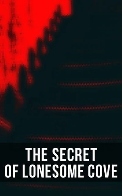 The Secret of Lonesome Cove: Enriched edition.