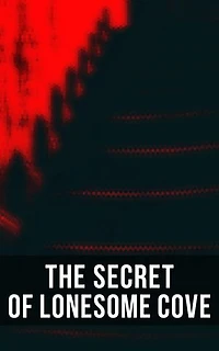 The Secret of Lonesome Cove: Enriched edition.
